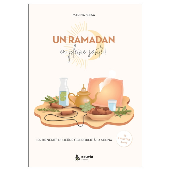 Un Ramadan en pleine santé ! Les bienfaits du jeûne conforme à la Sunna + 15 recettes santé