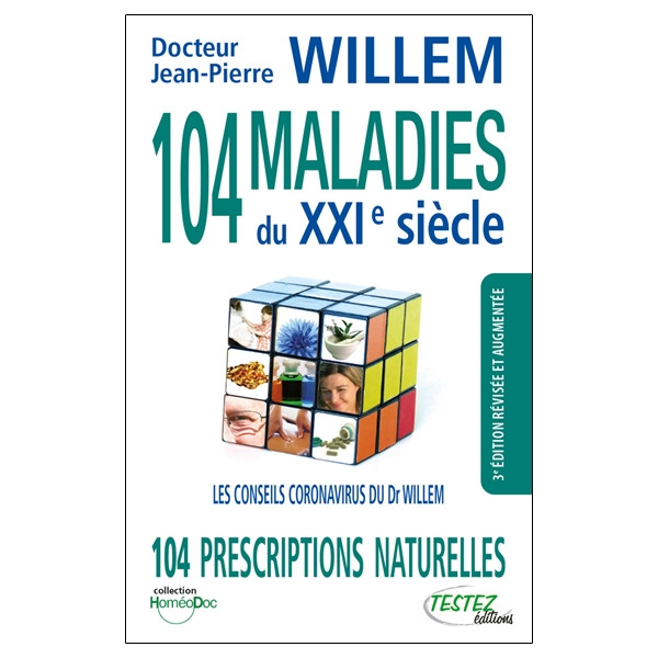 104 maladies du XXIe siècle - 104 prescriptions naturelles - Les conseils coronavirus du Dr Willem