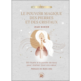 Le pouvoir magique des pierres et des cristaux