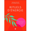 Rituels d'énergie - Secrets de santé et de beauté pour le corps et l'âme