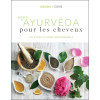 Secrets d'ayurvéda pour les cheveux - Les rituels et soins indispensables