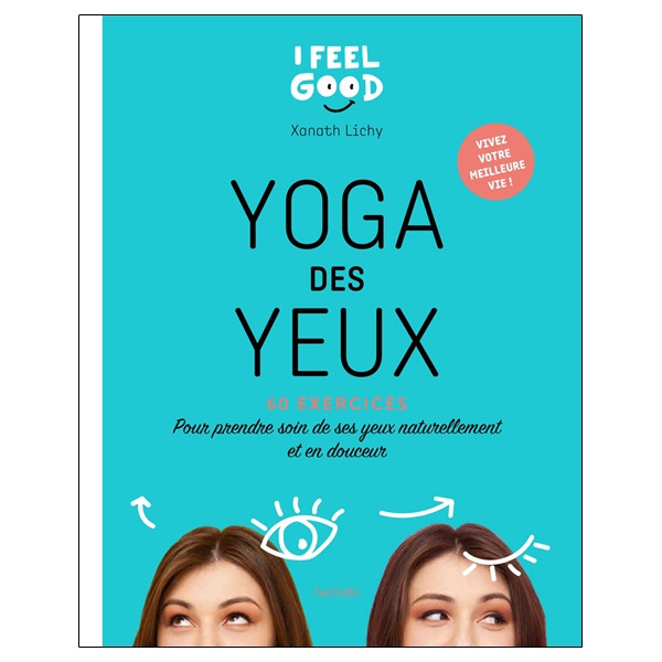 Yoga des yeux - 60 exercices - Pour prendre soin de ses yeux naturellement et en douceur