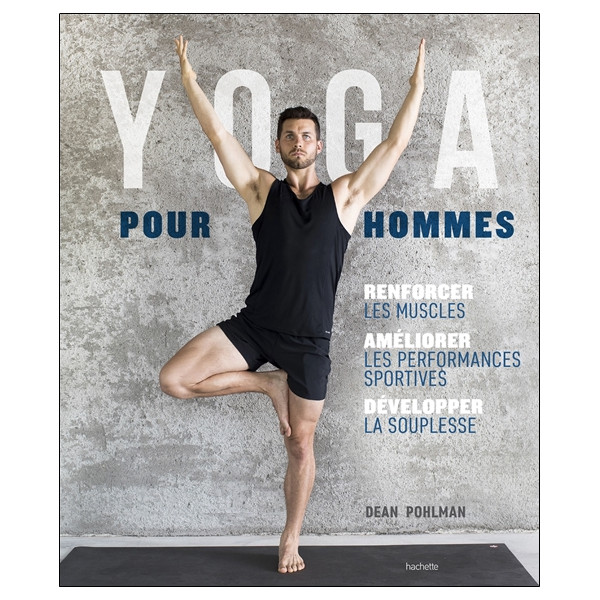 Yoga pour hommes - Renforcer les muscles - Améliorer les performances sportives - Développer la souplesse
