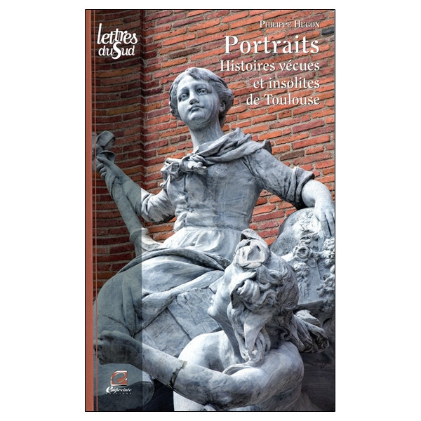 Portraits - Histoires vécues et insolites de Toulouse