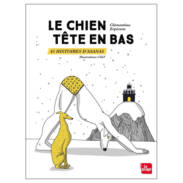 Le chien tête en bas - 45 histoires d'Asanas