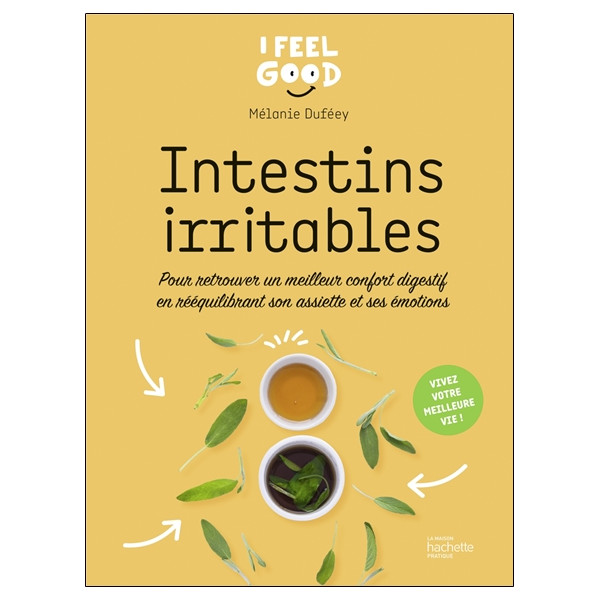 Intestins irritables - Pour retrouver un meilleur confort digestif en rééquilibrant son assiette et ses émotions