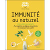Immunité au naturel - 100 super-aliments - Pour renforcer ses défenses immunitaires en recomposant son assiette