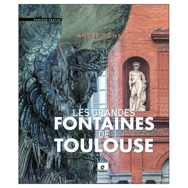 Les grandes fontaines de Toulouse