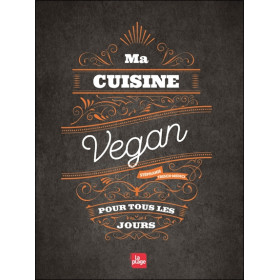 Ma cuisine vegan pour tous les jours