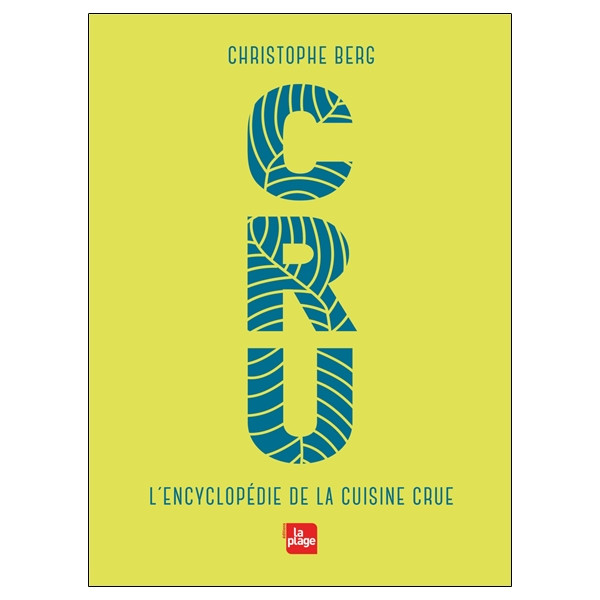 CRU - L'encyclopédie de la cuisine crue