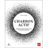 Charbon actif - Bienfaits et recettes pour vous purifier de l'intérieur