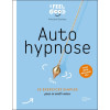 Auto hypnose - 20 exercices simples pour se sentir mieux
