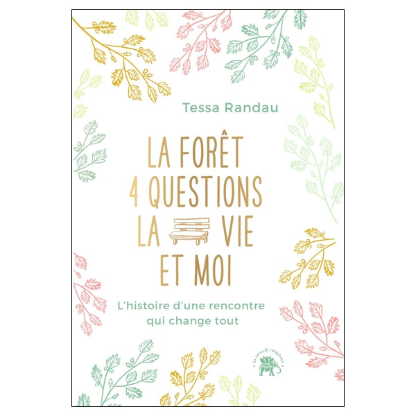 La forêt - 4 questions - La vie et moi - L'histoire d'une rencontre qui change tout