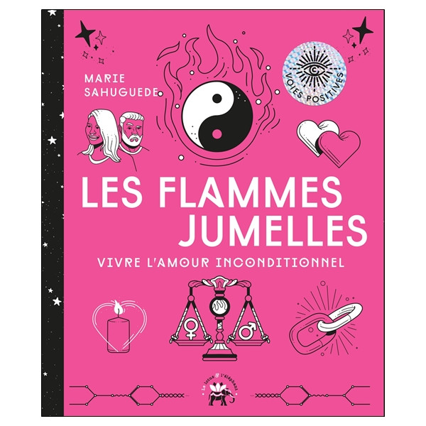 Les flammes jumelles - Vivre l'amour inconditionnel