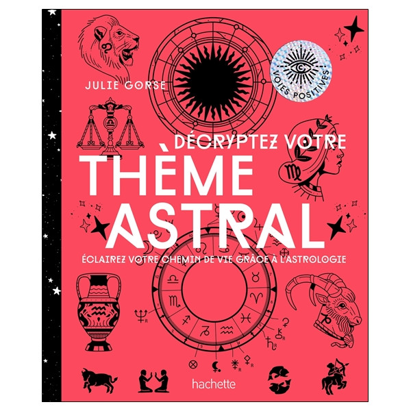 Décrypter votre thème astral - Eclairez votre chemin de vie grâce à l'astrologie