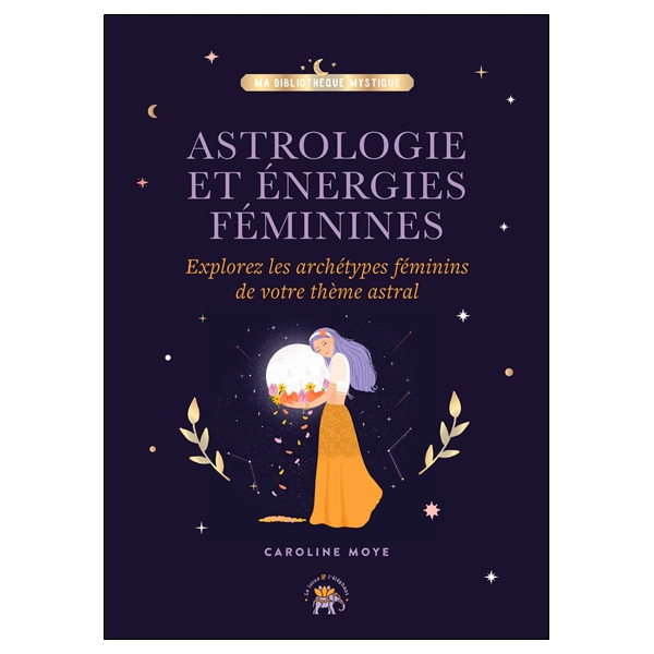 Astrologie et énergies féminines - Explorez les archétypes féminins de votre thème astral