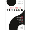 L'Essence du Yin Yang - Une exploration de la philosophie chinoise des opposés