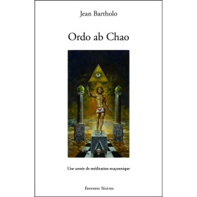 Ordo ab Chao - Une année de méditation maçonnique