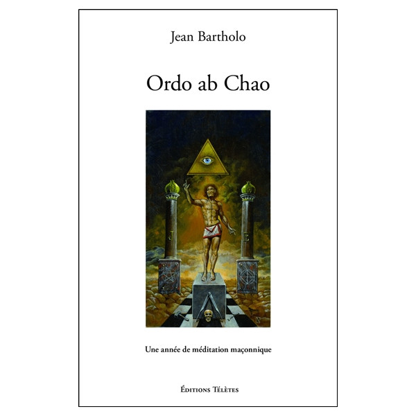 Ordo ab Chao - Une année de méditation maçonnique