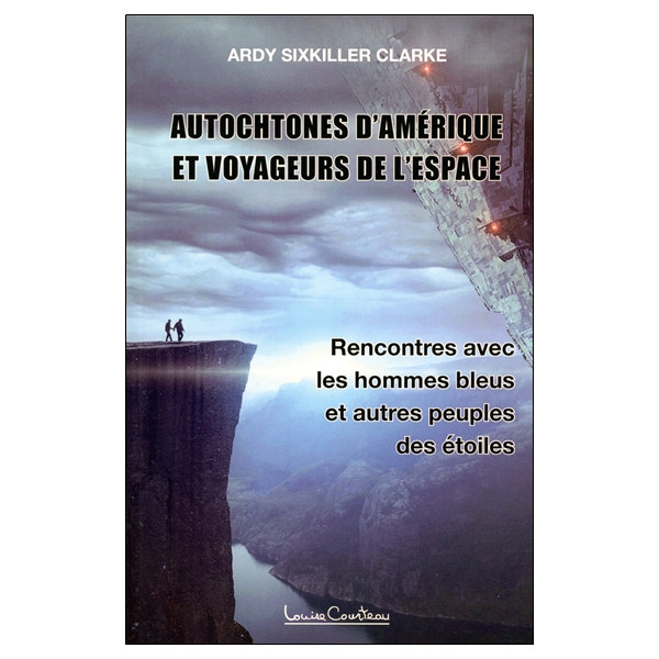Autochtones d'Amérique et voyageurs de l'espace - Rencontres avec les hommes bleus et autres peuples des étoiles