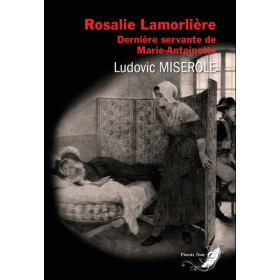 Rosalie Lamorlière - Dernière servante de Marie-Antoinette