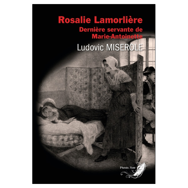Rosalie Lamorlière - Dernière servante de Marie-Antoinette