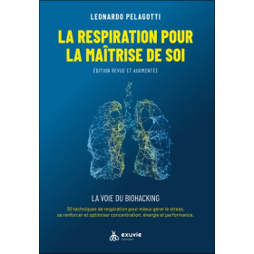 La respiration pour la maîtrise de soi - La voie du Biohacking