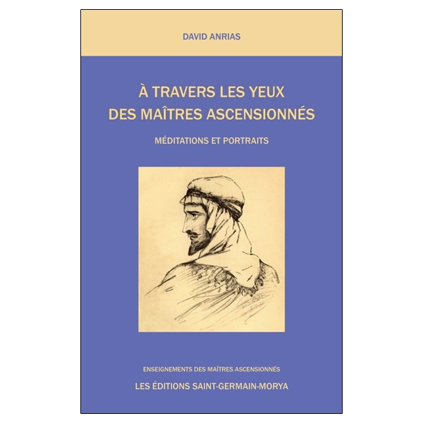 A travers les yeux des Maîtres Ascensionnés - Méditations et Portraits