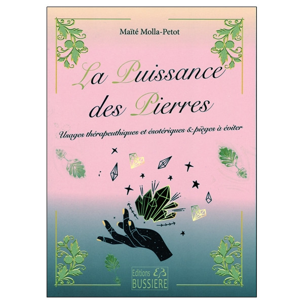 La puissance des pierres - Usages thérapeutiques et ésotériques & pièges à éviter