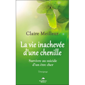 La vie inachevée d'une chenille - Survivre au suicide d'un être cher - Témoignage