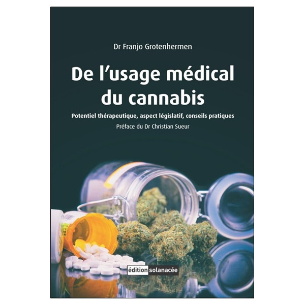 De l'usage médical du cannabis - Potentiel thérapeutique, aspect législatif, conseils pratiques