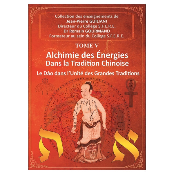 Alchimie des énergies dans la Tradition chinoise Tome 5 - Le Dao dans l'Unité des Grandes Traditions