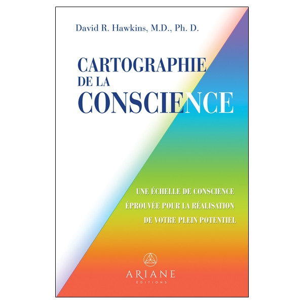Cartographie de la conscience - Une échelle de conscience éprouvée pour la réalisation de votre plein potentiel
