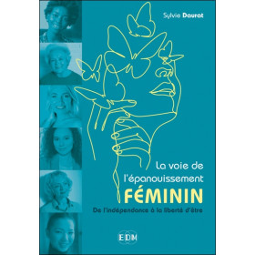 La voie de l'épanouissement féminin - De l'indépendance à la liberté d'être