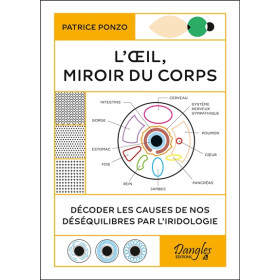 L'Oeil, miroir du corps - Décoder les causes de nos déséquilibres par l'iridologie