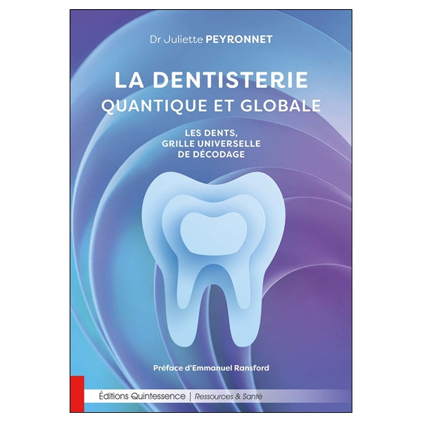 La dentisterie quantique et globale - Les dents, grille universelle de décodage