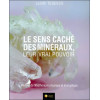 Le sens caché des minéraux - Leur vrai pouvoir Tome 2