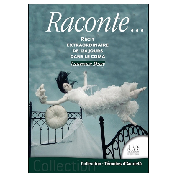Raconte... Récit extraordinaire de 126 jours dans le coma