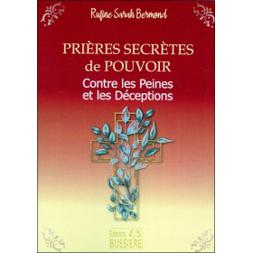 Prières secrètes de pouvoir - Contre les peines et les déceptions