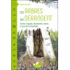 Ces arbres qui dérangent - Tordus, trognés, sénescents, morts... et pourtant essentiels