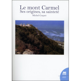 Le mont Carmel - Ses origines, sa sainteté