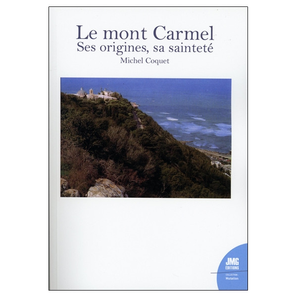 Le mont Carmel - Ses origines, sa sainteté