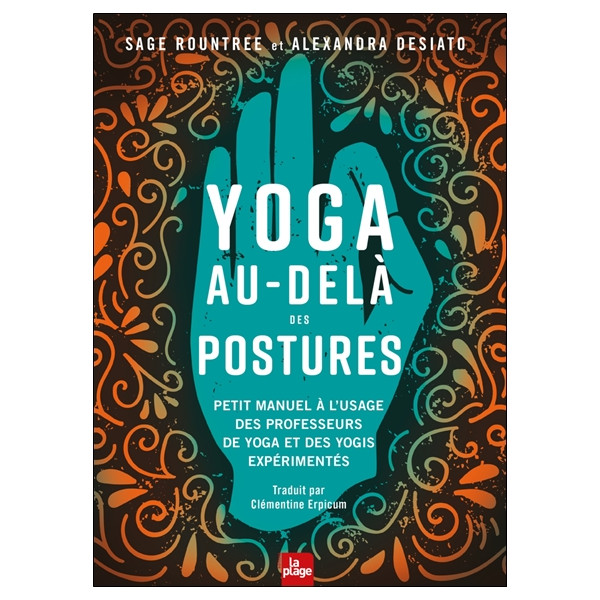 Yoga au-delà des postures - Petit manuel à l'usage des professeurs de yoga et des yogis expérimentés