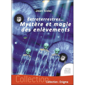 Extraterrestres... Mystère et magie des enlèvements