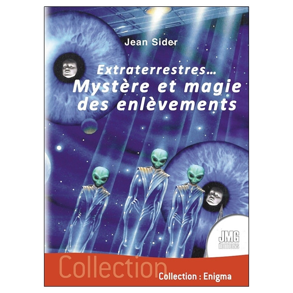 Extraterrestres... Mystère et magie des enlèvements