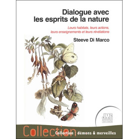Dialogue avec les esprits de la nature - Leurs habitats, leurs actions, leurs enseignements et leurs révélations