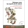 Dialogue avec les esprits de la nature - Leurs habitats, leurs actions, leurs enseignements et leurs révélations