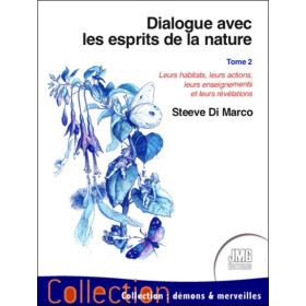 Dialogue avec les esprits de la nature T2 - Leurs habitats, leurs actions...