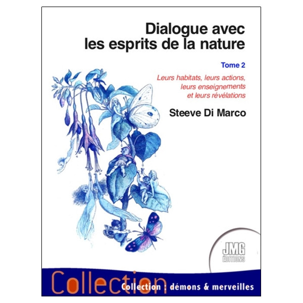 Dialogue avec les esprits de la nature T2 - Leurs habitats, leurs actions...
