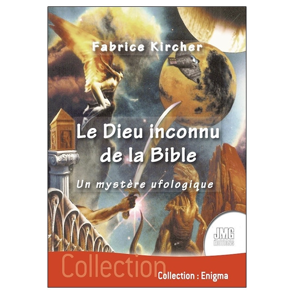 Le Dieu inconnu de la Bible - Un mystère ufologique